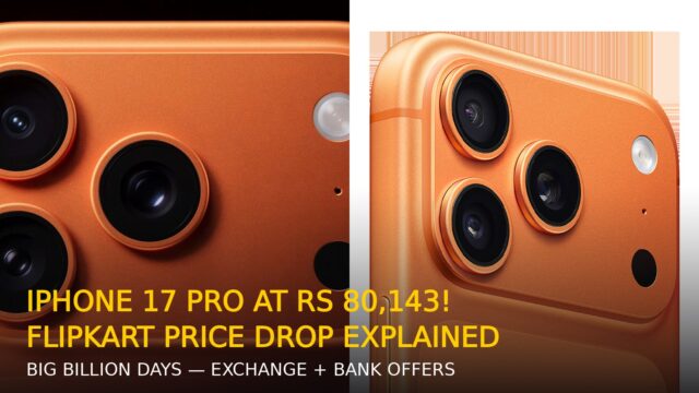 iPhone 17 Pro at Rs 80,143 on Flipkart: Big Billion Days Price Drop Explained