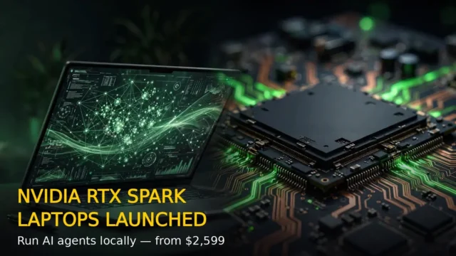 NVIDIA RTX Spark Laptops Launched: Run AI Agents Locally, Prices Start at $2,599